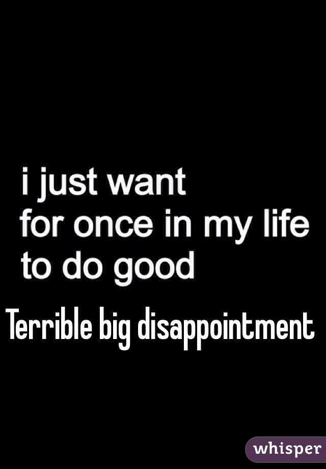 Terrible big disappointment