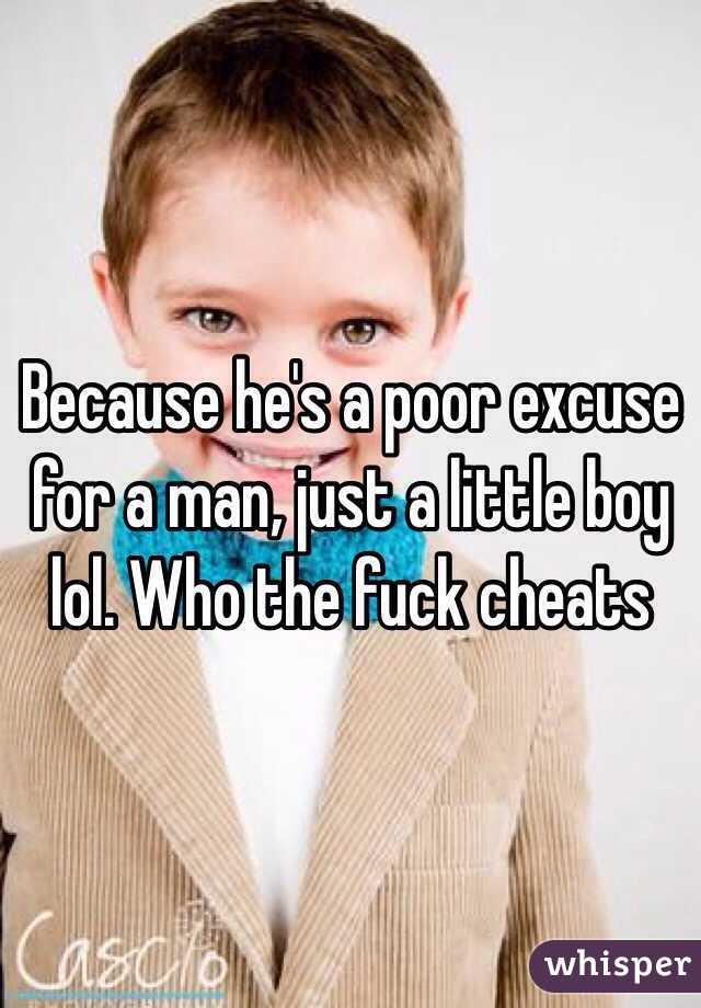 Because he's a poor excuse for a man, just a little boy lol. Who the fuck cheats 