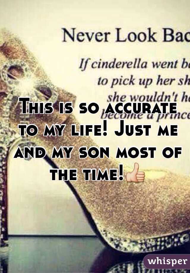 This is so accurate to my life! Just me and my son most of the time!👍