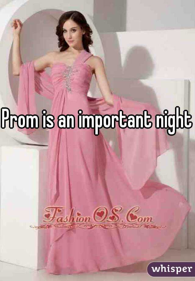 Prom is an important night
