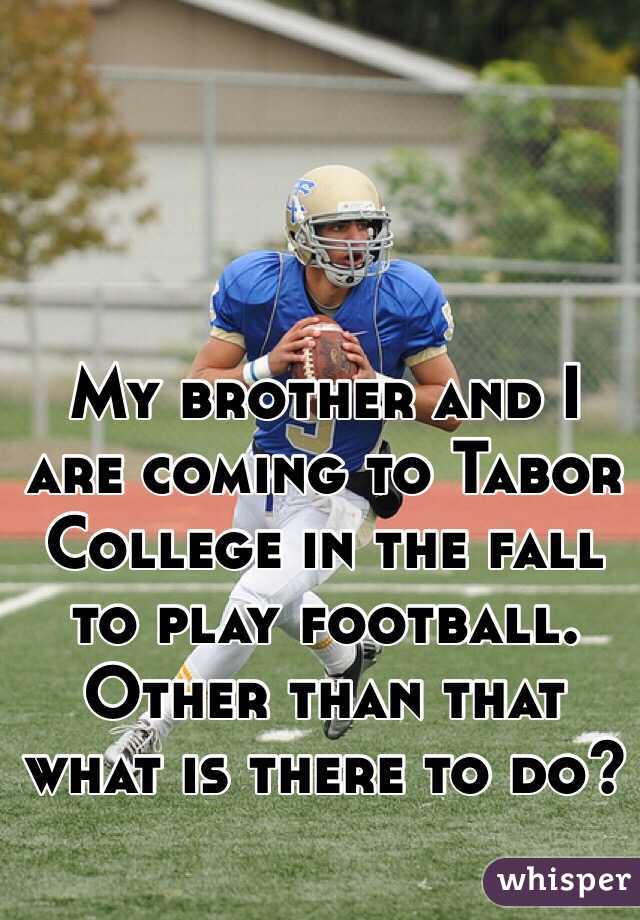 My brother and I are coming to Tabor College in the fall to play football. Other than that what is there to do?