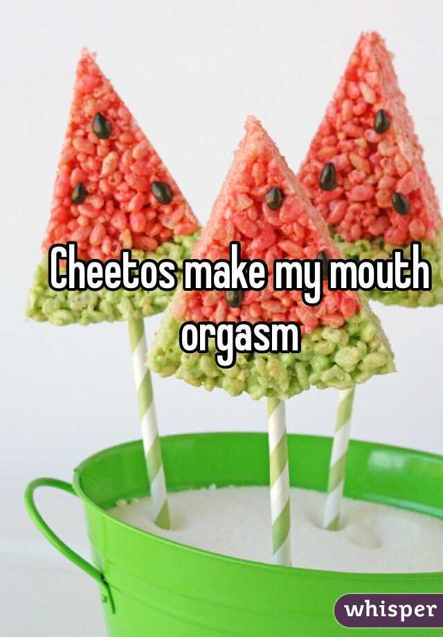 Cheetos make my mouth orgasm