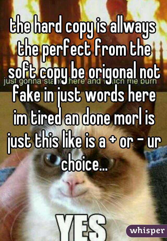 the-hard-copy-is-allways-the-perfect-from-the-soft-copy-be-origonal-not