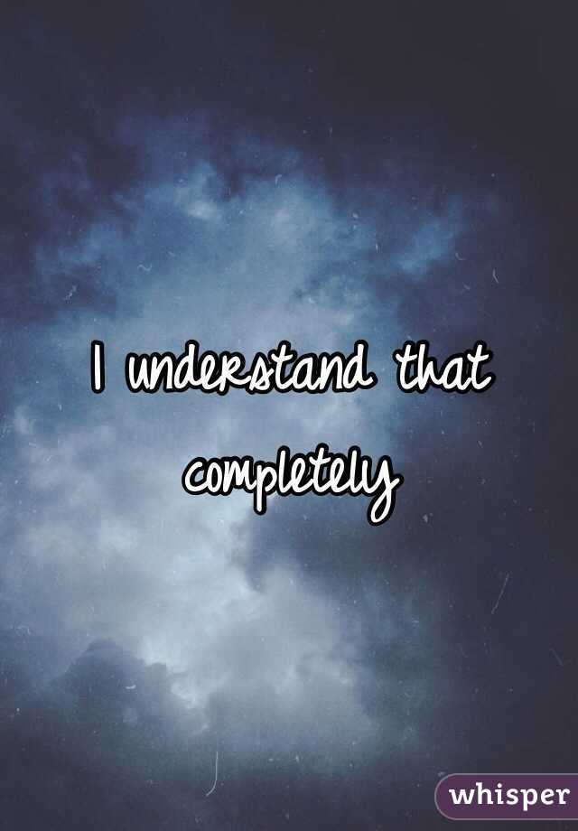 I understand that completely 
