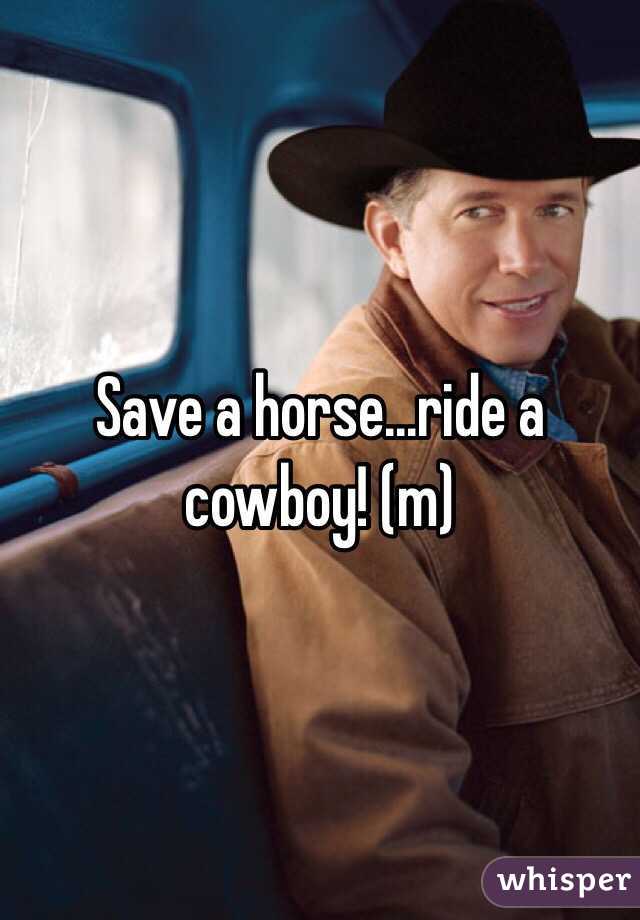 Save a horse...ride a cowboy! (m)