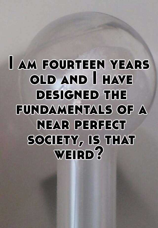 i-am-fourteen-years-old-and-i-have-designed-the-fundamentals-of-a-near