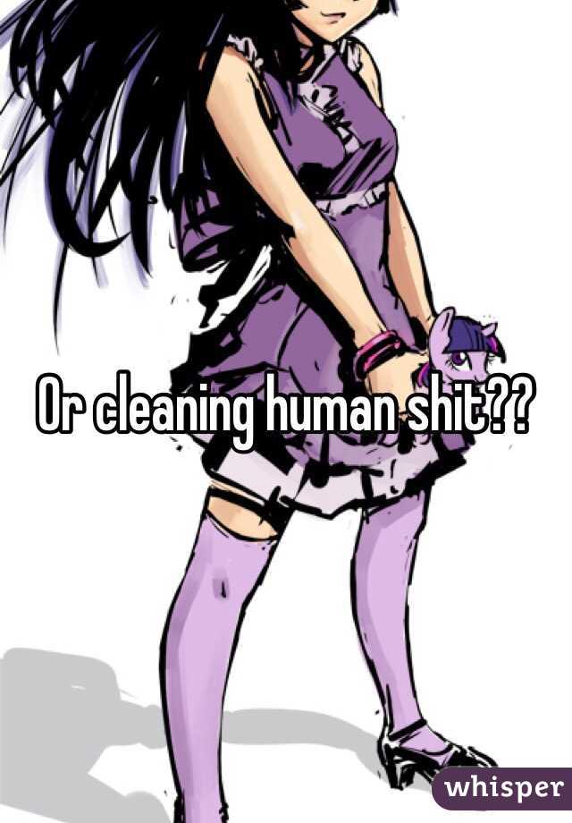 Or cleaning human shit??