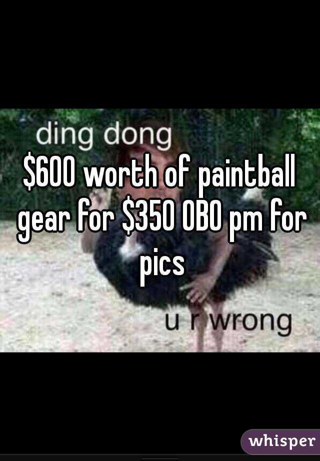 $600 worth of paintball gear for $350 OBO pm for pics