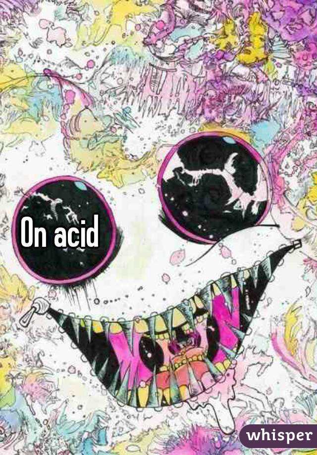 On acid