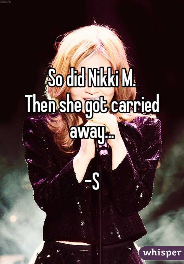 So did Nikki M. 
Then she got carried away...

-S