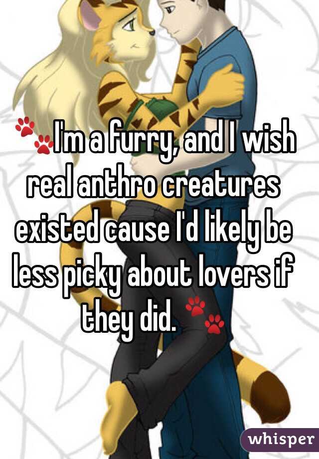 🐾I'm a furry, and I wish real anthro creatures existed cause I'd likely be less picky about lovers if they did. 🐾