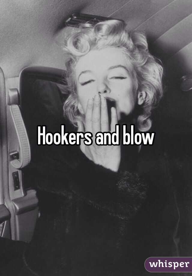 Hookers and blow 