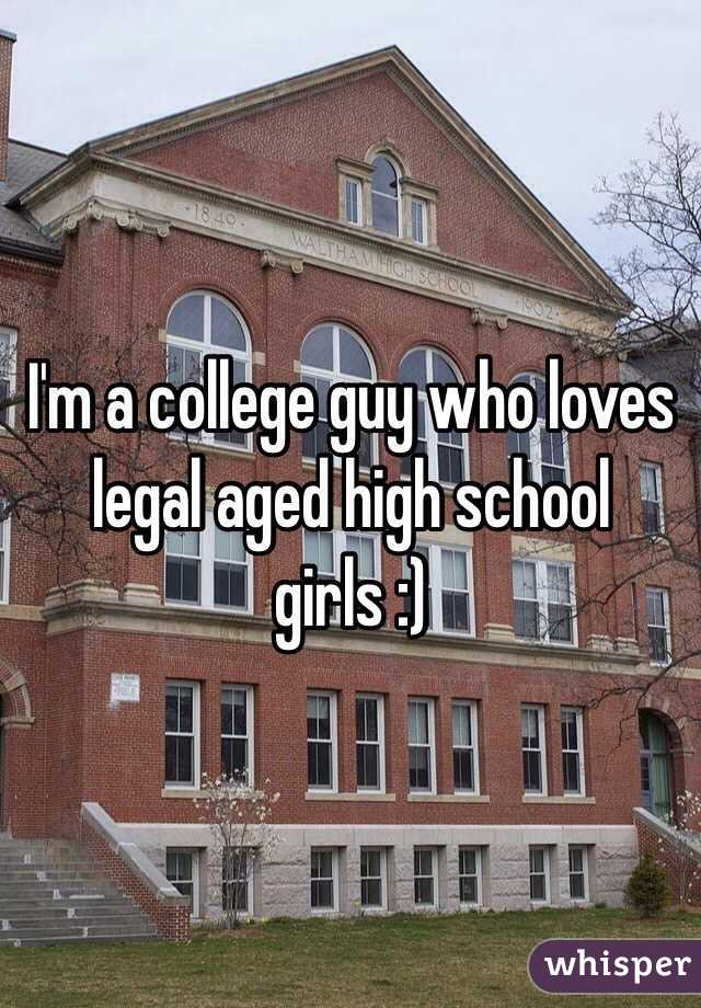I'm a college guy who loves legal aged high school girls :)
