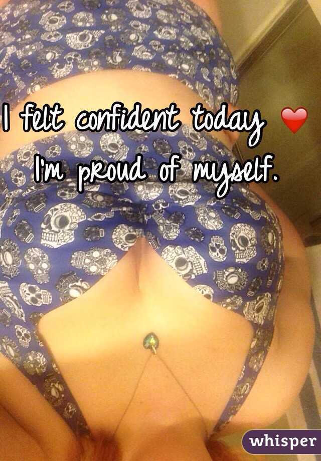 I felt confident today ❤️ I'm proud of myself. 