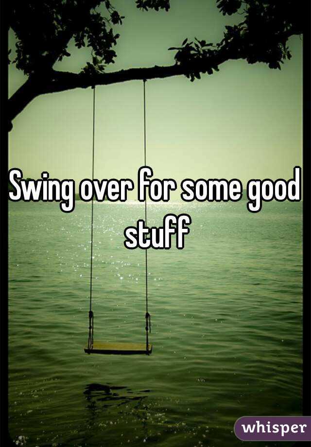 Swing over for some good stuff