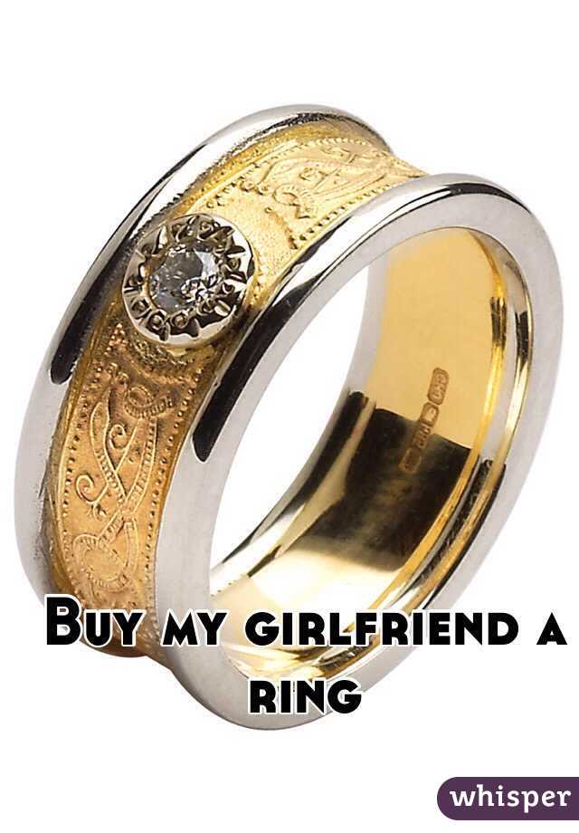 Buy my girlfriend a ring