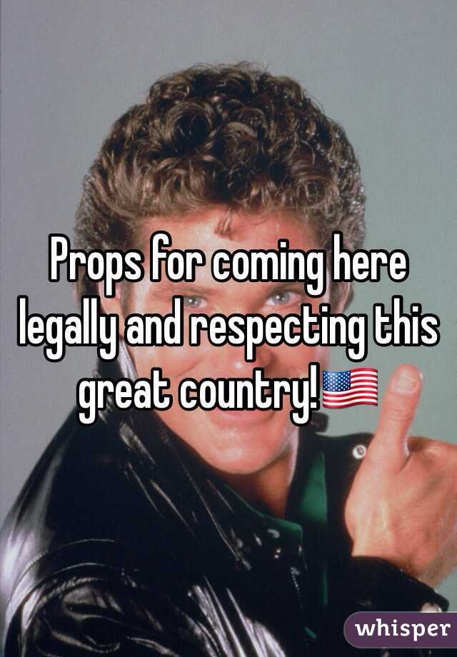 Props for coming here legally and respecting this great country!🇺🇸