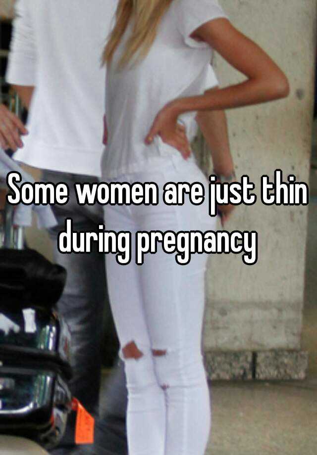 some-women-are-just-thin-during-pregnancy