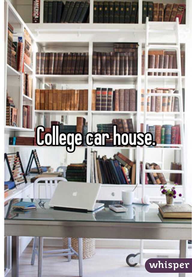 College car house. 