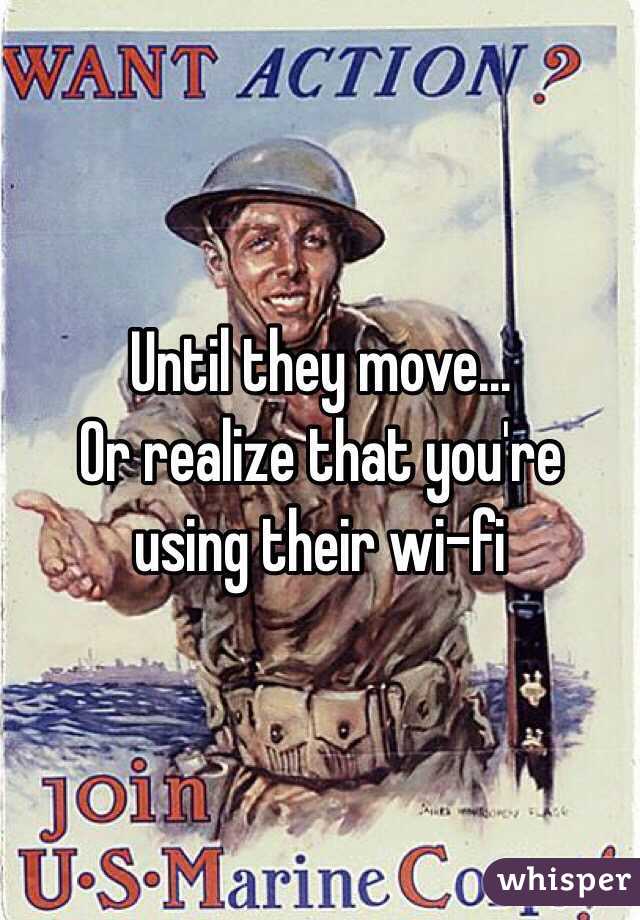 Until they move... 
Or realize that you're using their wi-fi