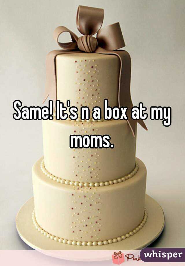 Same! It's n a box at my moms. 