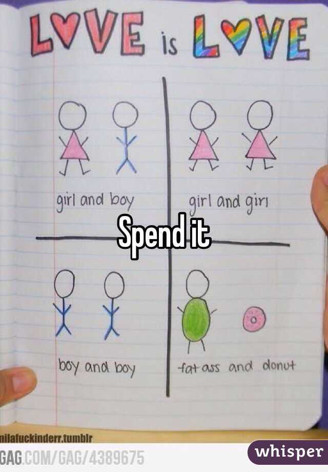 Spend it