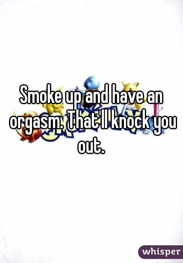 Smoke up and have an orgasm. That'll knock you out. 