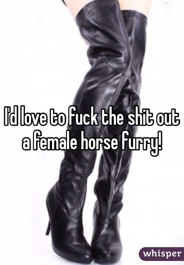 I'd love to fuck the shit out a female horse furry!