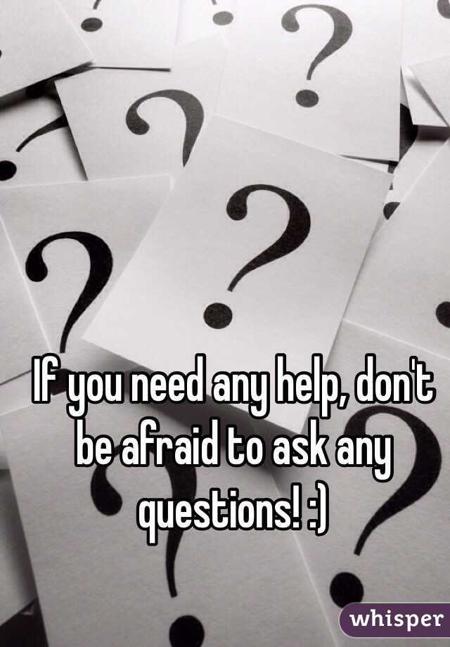 If you need any help, don't be afraid to ask any questions! :) 