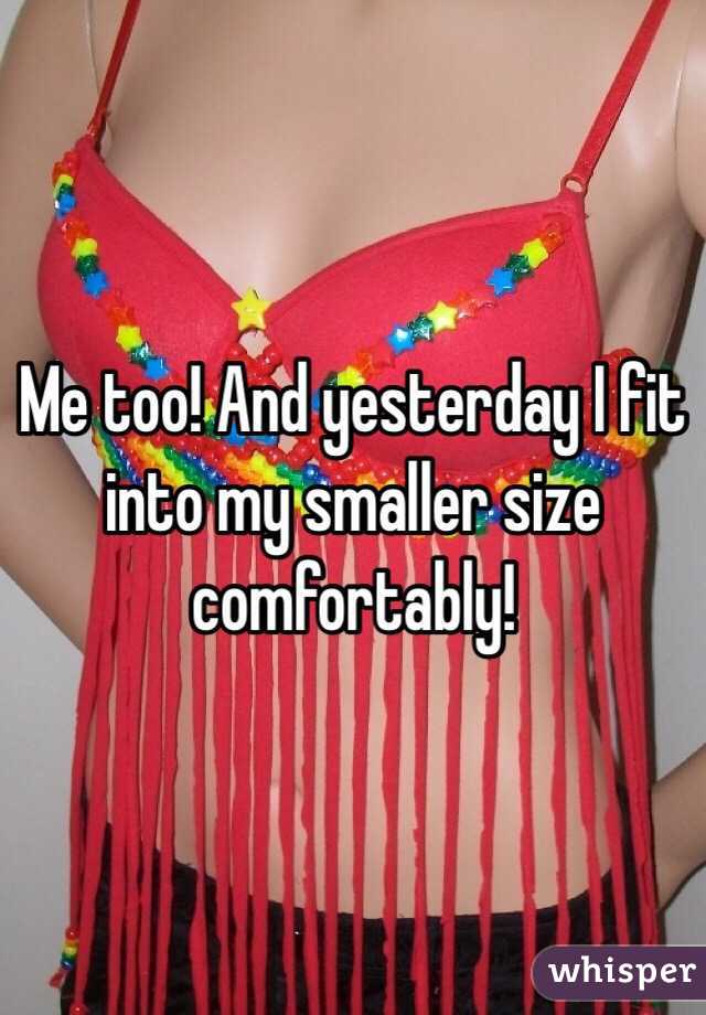 Me too! And yesterday I fit into my smaller size comfortably! 
