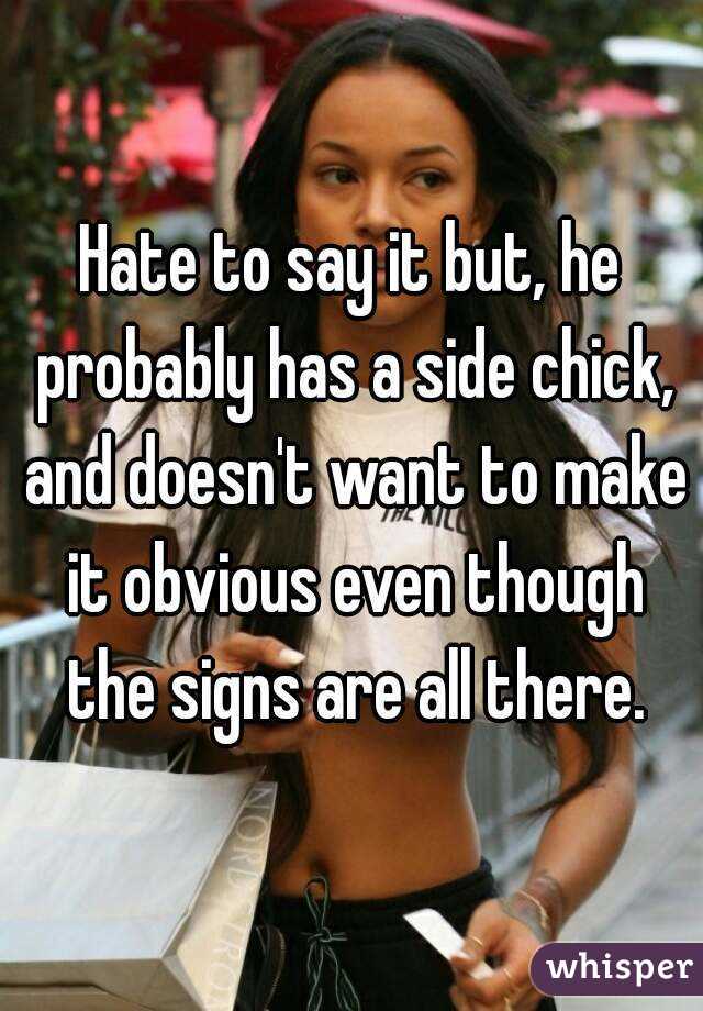 Hate to say it but, he probably has a side chick, and doesn't want to make it obvious even though the signs are all there.
