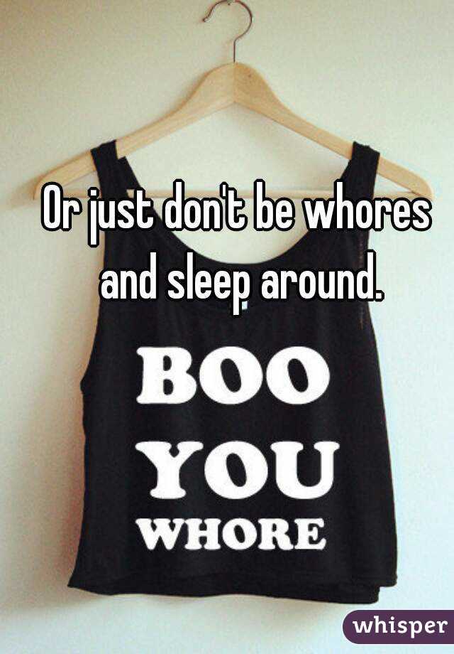 Or just don't be whores and sleep around.