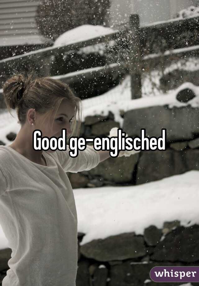 Good ge-englisched