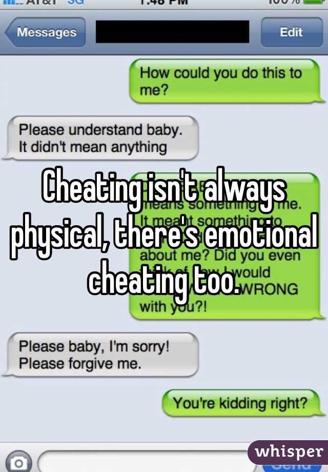 Cheating isn't always physical, there's emotional cheating too.