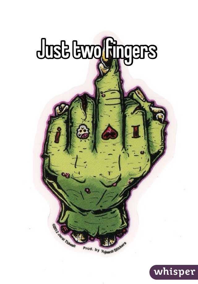 Just two fingers 