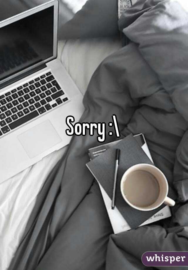 Sorry :\