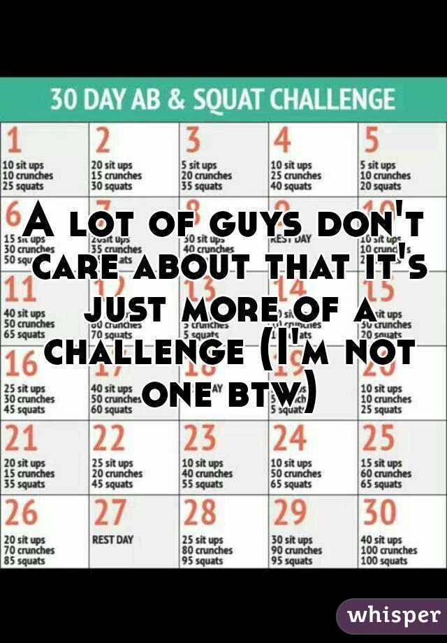 A lot of guys don't care about that it's just more of a challenge (I'm not one btw)