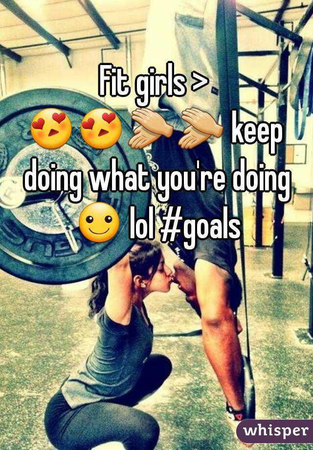 Fit girls >
😍😍👏👏 keep doing what you're doing ☺ lol #goals
