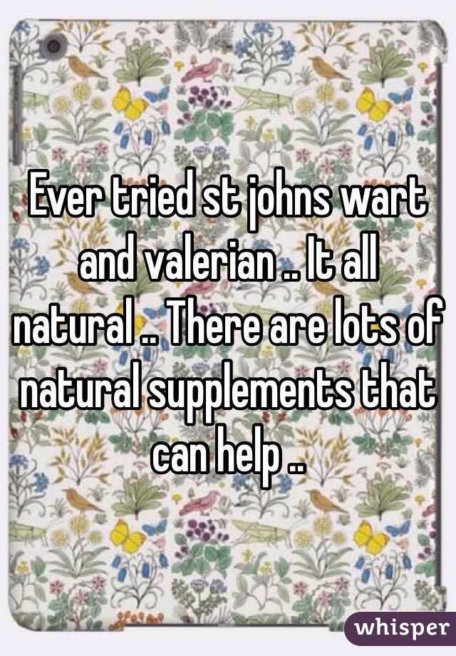 Ever tried st johns wart and valerian .. It all natural .. There are lots of natural supplements that can help .. 
