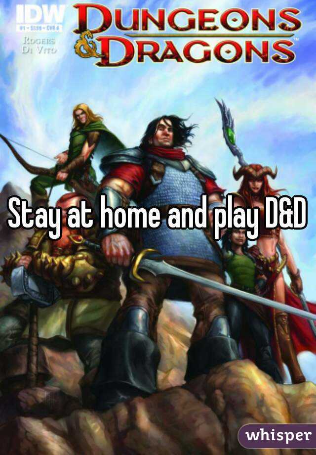 Stay at home and play D&D