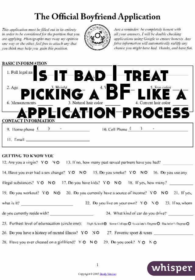Is it bad I treat picking a BF like a application process
