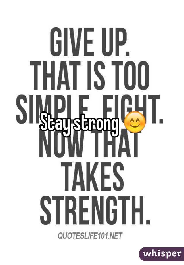 Stay strong 😊