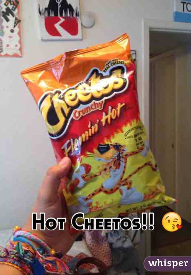 Hot Cheetos!! 😘
