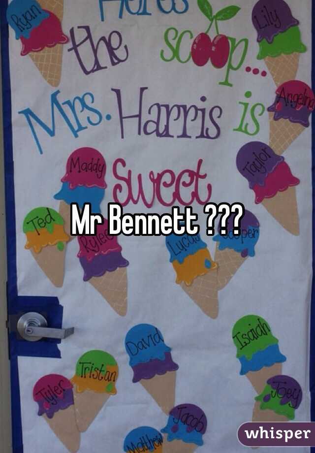 Mr Bennett ??? 
