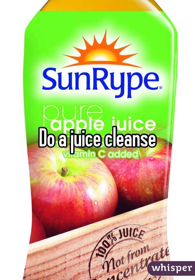 Do a juice cleanse 