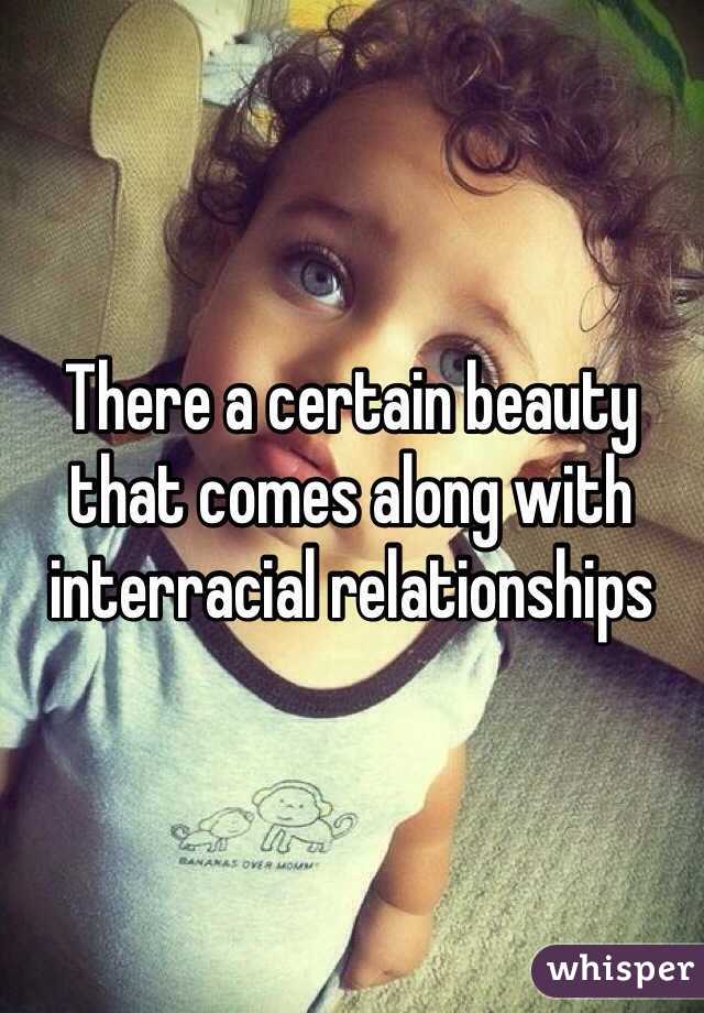 There a certain beauty that comes along with interracial relationships