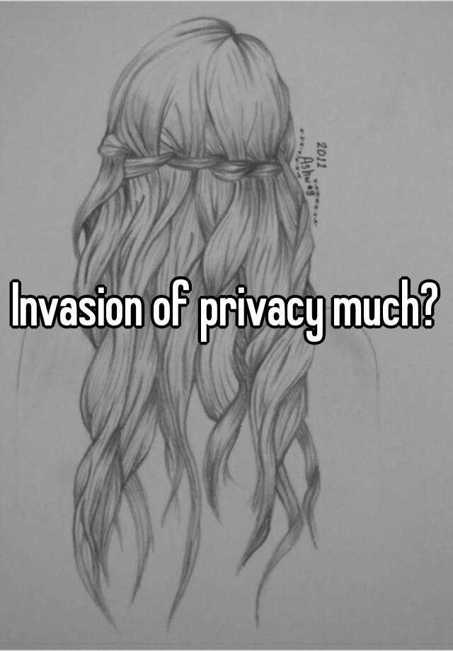 invasion-of-privacy-much