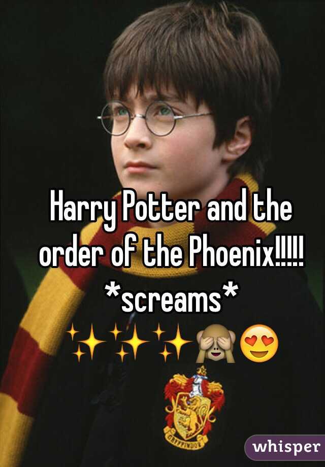 Harry Potter and the order of the Phoenix!!!!! *screams* ✨✨✨🙈😍