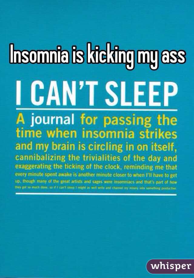 Insomnia is kicking my ass