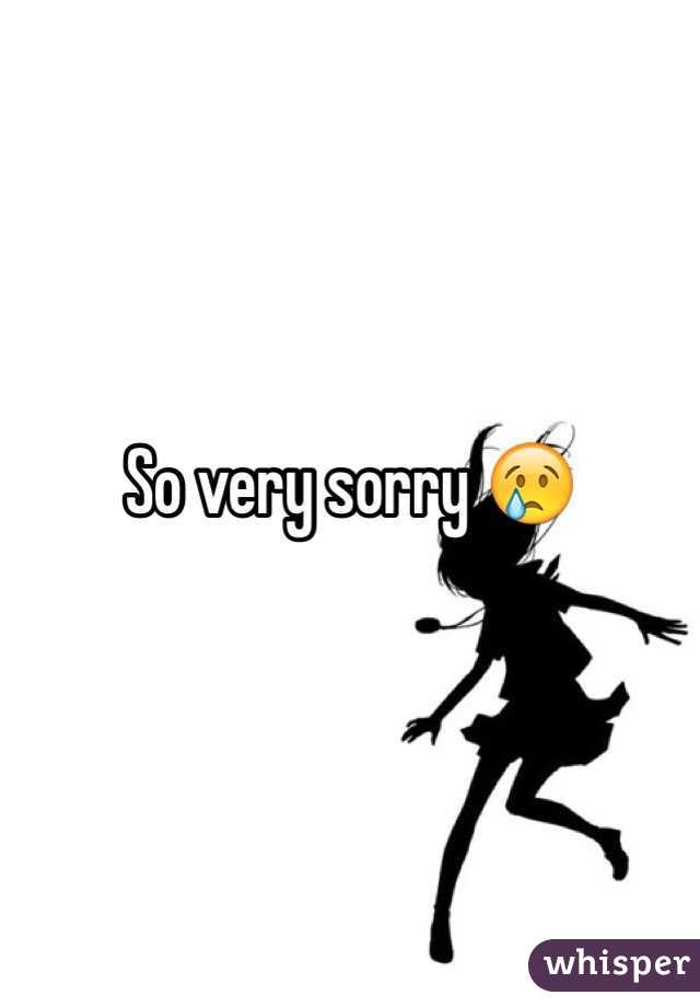 So very sorry 😢